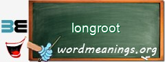 WordMeaning blackboard for longroot